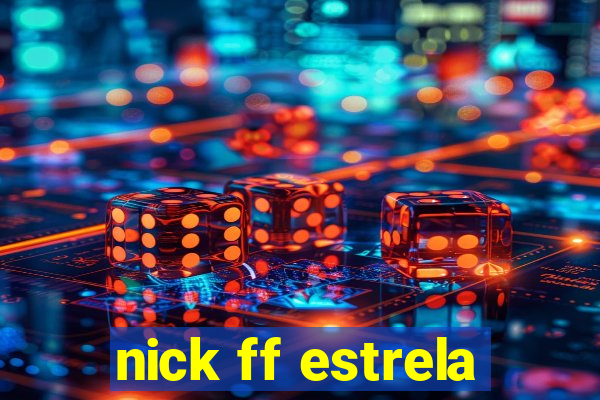 nick ff estrela